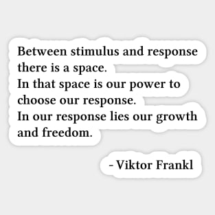 Between Stimulus And Response, Viktor Frankl Quote, Sticker